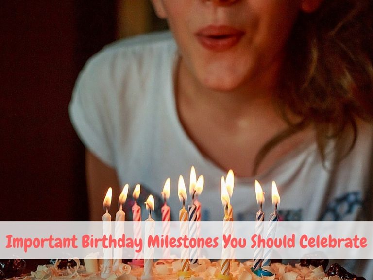 Important Birthday Milestones Worth Celebrating