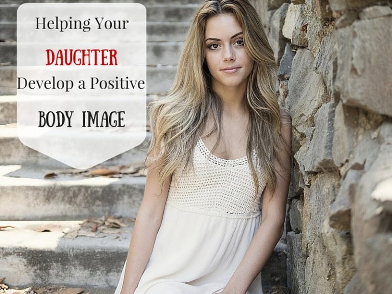 Tips For Helping Your Daughter Develop A Positive Body Image